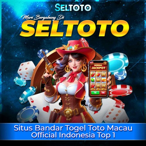 SELTOTO * Situs Bandar Togel Toto Macau Official Indonesia