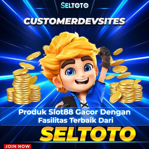 CUSTOMERDEVSITES | Produk Slot88 Gacor Dengan Fasilitas Terbaik Dari SELTOTO