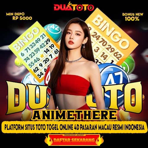 ANIMETHERE : DUATOTO > Platform Situs Toto Togel Online 4D Pasaran Macau Resmi Indonesia