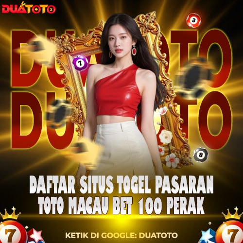 DUATOTO * Daftar Situs Togel Pasaran Toto Macau Bet 100 perak