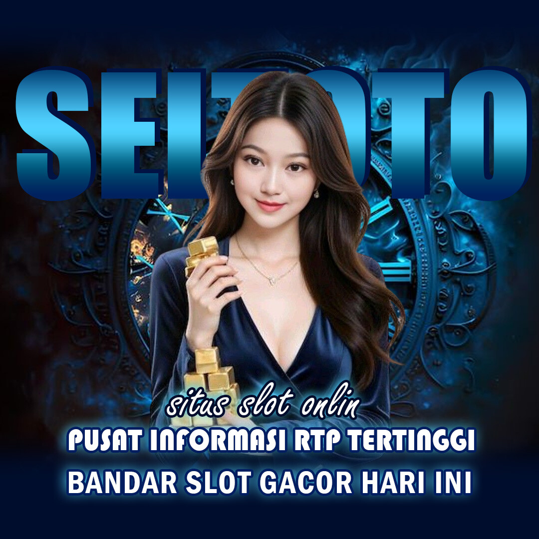 SELTOTO - Pusat Informasi RTP Tertinggi & Bandar Slot gacor Hari Ini