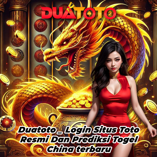 Duatoto (˶˃ ᵕ ˂˶) Login Situs Toto Resmi Dan Prediksi Togel China Terbaru